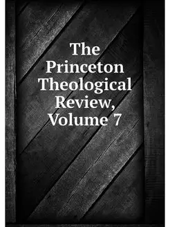 The Princeton Theological Review, Vol