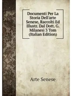 Documenti Per La Storia Dell'arte Sen