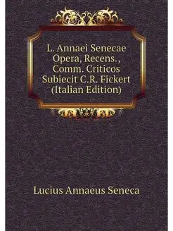 L. Annaei Senecae Opera, Recens, Com