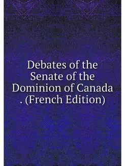 Debates of the Senate of the Dominion