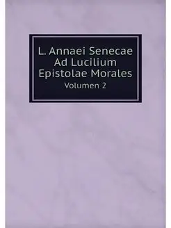 L. Annaei Senecae Ad Lucilium Epistol