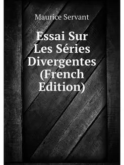 Essai Sur Les Series Divergentes (Fre