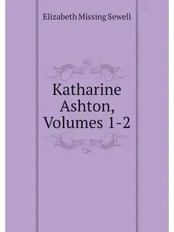 Katharine Ashton, Volumes 1-2