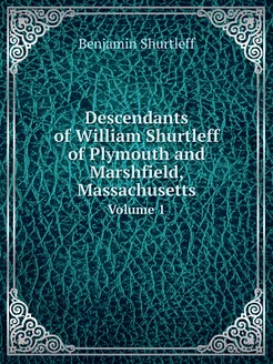 Descendants of William Shurtleff of P