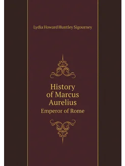 History of Marcus Aurelius. Emperor of Rome