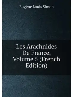 Les Arachnides De France, Volume 5 (F