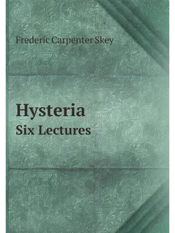 Hysteria. Six Lectures