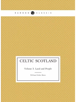 Celtic Scotland. Volume 3. Land and People