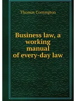 Business law, a working manual of eve