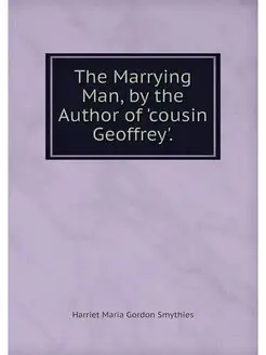 The Marrying Man, by the Author of 'c