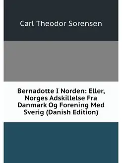 Bernadotte I Norden Eller, Norges Ad