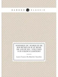 Mmoires Du Marquis de Sourches Sur Le