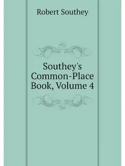 Southey's Common-Place Book, Volume 4