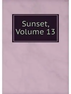 Sunset, Volume 13