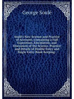 Soule's New Science and Practice of A