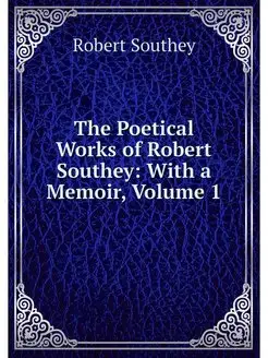 The Poetical Works of Robert Southey