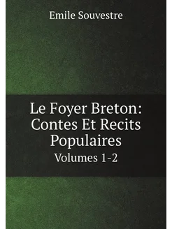 Le Foyer Breton Contes Et Recits Populaires. Volume