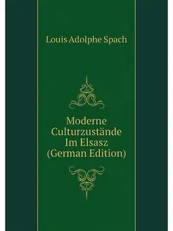 Moderne Culturzustande Im Elsasz (Ger