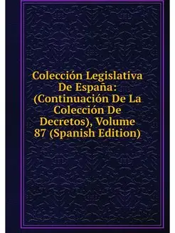 Coleccion Legislativa De Espana (Con