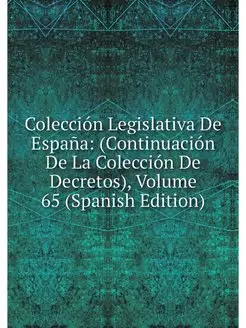 Coleccion Legislativa De Espana (Con