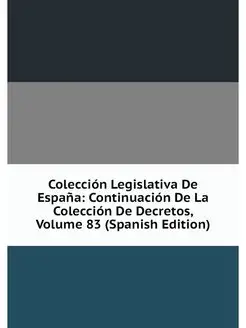 Coleccion Legislativa De Espana Cont