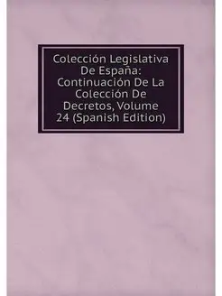 Coleccion Legislativa De Espana Cont