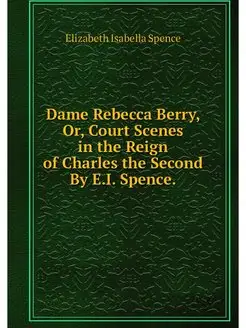 Dame Rebecca Berry, Or, Court Scenes