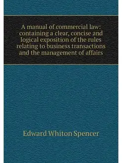 A manual of commercial law containin