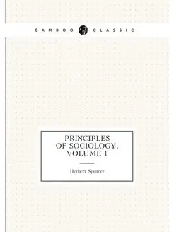 Principles of Sociology, Volume 1