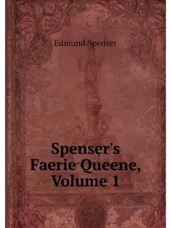 Spenser's Faerie Queene, Volume 1