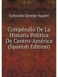 Compendio De La Historia Politica De