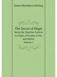 The Secret of Hegel Being the Hegeli