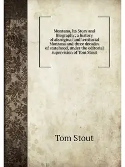 Montana, Its Story and Biography a h