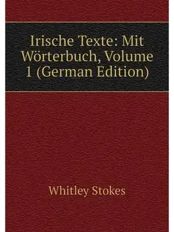 Irische Texte Mit Worterbuch, Volume