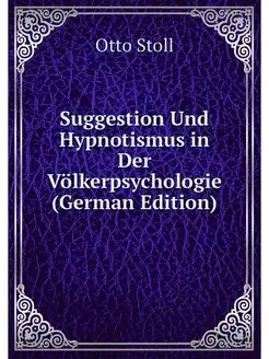 Suggestion Und Hypnotismus in Der Vol