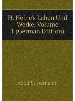 H. Heine's Leben Und Werke, Volume 1