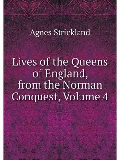 Lives of the Queens of England, from