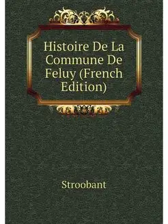 Histoire De La Commune De Feluy (Fren