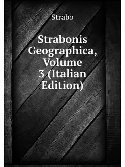 Strabonis Geographica, Volume 3 (Ital