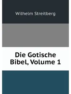 Die Gotische Bibel, Volume 1