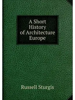 A Short History of Architecture Europe