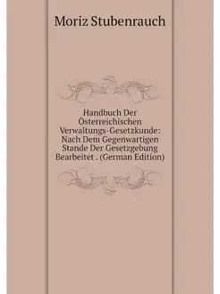 Handbuch Der Osterreichischen Verwalt