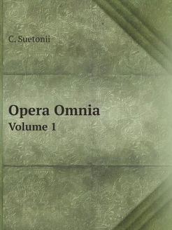 Opera Omnia. Volume 1