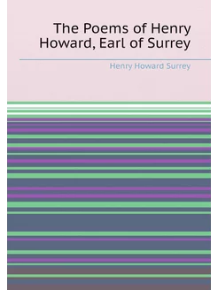 The Poems of Henry Howard, Earl of Surrey