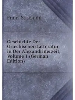 Geschichte Der Griechischen Litteratu