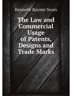 The Law and Commercial Usage of Patents, Designs and