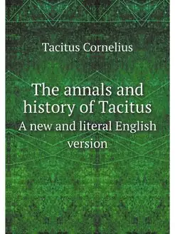 The annals and history of Tacitus. A