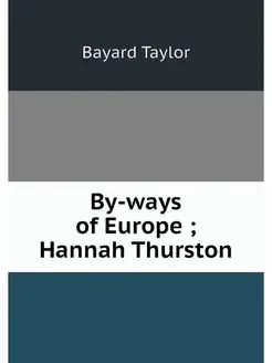 By-ways of Europe Hannah Thurston