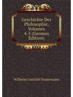 Geschichte Der Philosophie, Volumes 4