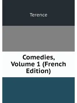 Comedies, Volume 1 (French Edition)